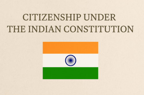 Citizenship under the Indian Constitution: Articles 5 to 11 Explained