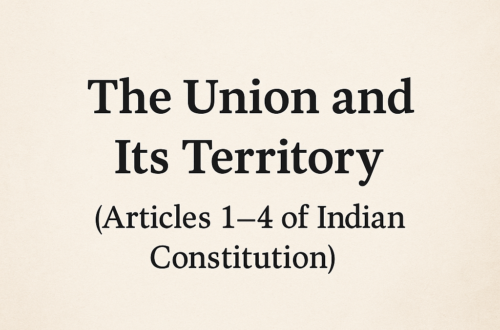 The Union and Its Territory (Articles 1–4 of the Indian Constitution)