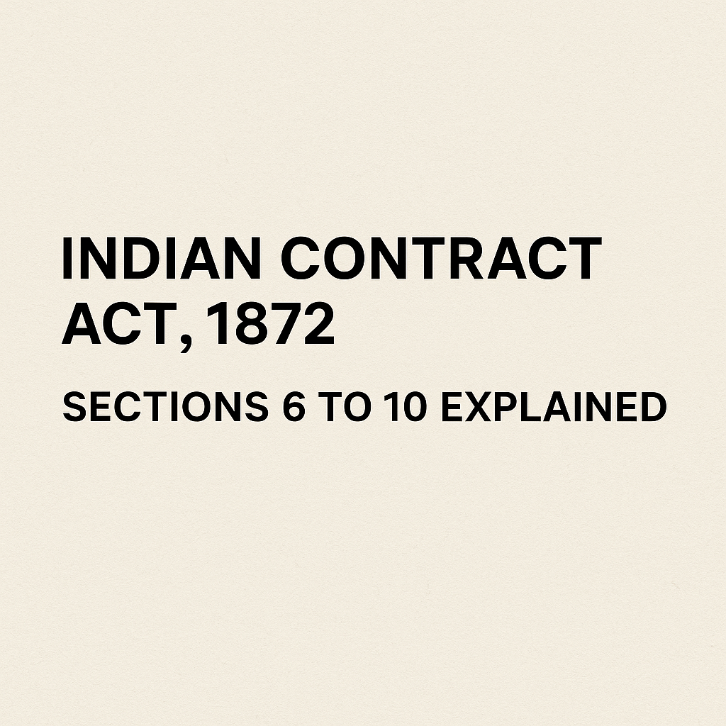 Indian Contract Act, 1872: Sections 6 to 10 Explained